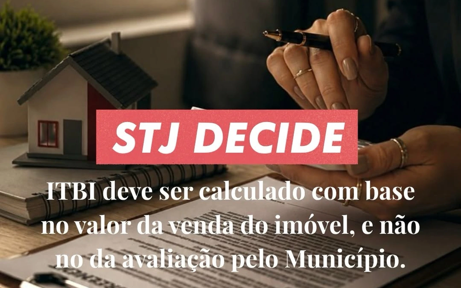 Capa do carrossel: STJ decide que o ITBI deve ser calculado com base no valor da venda do imóvel